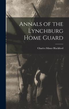 Annals of the Lynchburg Home Guard