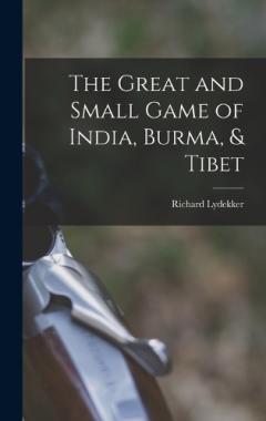 Coperta cărții The Great and Small Game of India, Burma, & Tibet