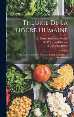 Coperta cărții Théorie de la figure humaine: Considérée dans ses principes, soit en repos ou en mouvement