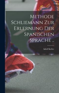 Methode Schliemann zur Erlernung der spanischen Sprache ..