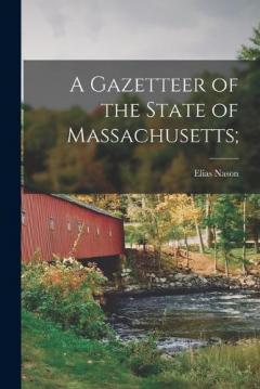 Coperta cărții A Gazetteer of the State of Massachusetts;