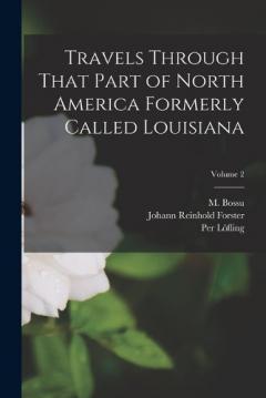 Coperta cărții Travels Through That Part of North America Formerly Called Louisiana; Volume 2