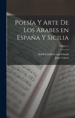 Coperta cărții Poesía y arte de los arabes en España y Sicilia; Volume 1