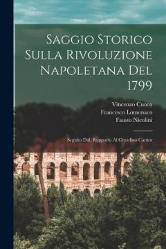 Saggio storico sulla rivoluzione Napoletana del 1799; seguito dal, Rapporto al Cittadino Carnot