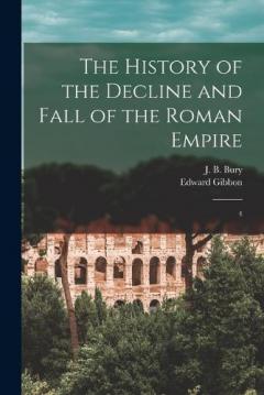 The History of the Decline and Fall of the Roman Empire: 4
