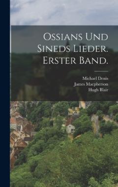 Ossians und sineds Lieder. Erster Band.