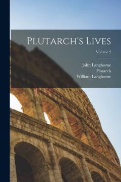 Coperta cărții Plutarch's Lives; Volume 2