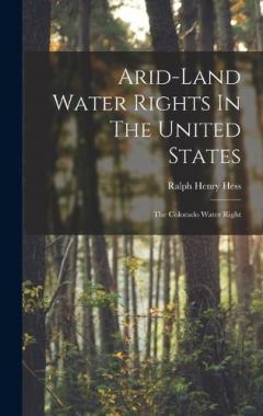Arid-land Water Rights In The United States: The Colorado Water Right
