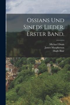 Ossians und sineds Lieder. Erster Band.