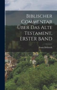 Biblischer Commentar Über Das Alte Testament, ERSTER BAND