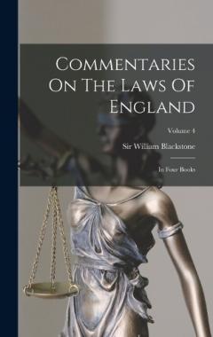Commentaries On The Laws Of England: In Four Books; Volume 4