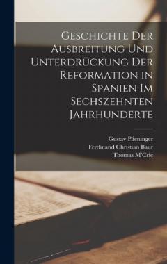 Geschichte der Ausbreitung und Unterdrückung der Reformation in Spanien im sechszehnten Jahrhunderte