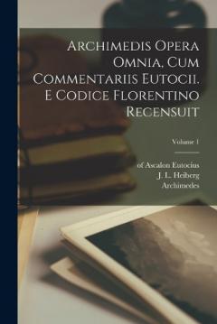 Coperta cărții Archimedis Opera omnia, cum commentariis Eutocii. E codice florentino recensuit; Volume 1
