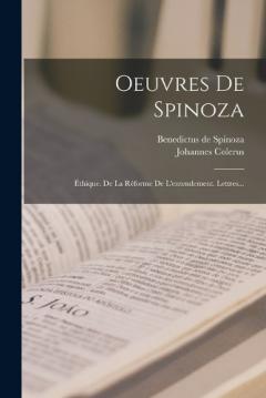 Coperta cărții Oeuvres De Spinoza: Éthique. De La Réforme De L'entendement. Lettres...