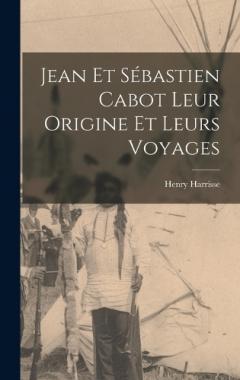 Jean et Sébastien Cabot Leur Origine et Leurs Voyages