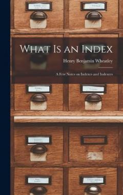 Coperta cărții What is an Index: A Few Notes on Indexes and Indexers