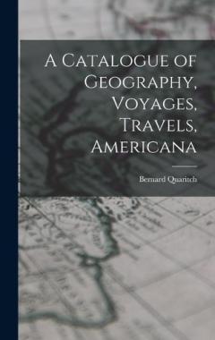 Coperta cărții A Catalogue of Geography, Voyages, Travels, Americana
