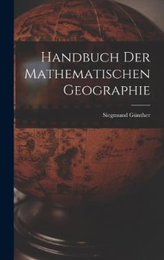 Handbuch der Mathematischen Geographie
