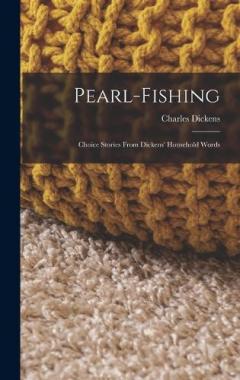 Pearl-Fishing: Choice Stories From Dickens' Household Words