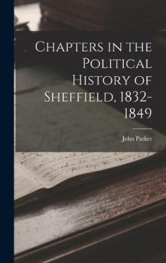 Coperta cărții Chapters in the Political History of Sheffield, 1832-1849