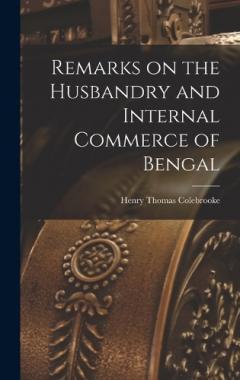 Coperta cărții Remarks on the Husbandry and Internal Commerce of Bengal