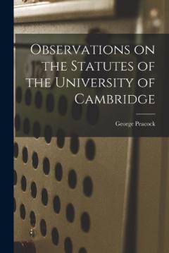 Coperta cărții Observations on the Statutes of the University of Cambridge