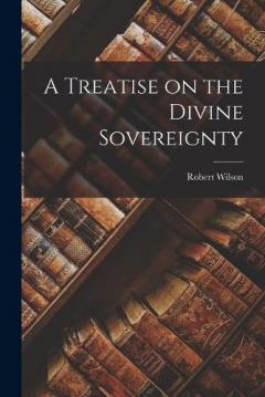 Coperta cărții A Treatise on the Divine Sovereignty