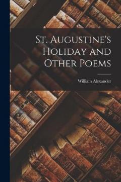 St. Augustine's Holiday and Other Poems