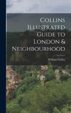 Coperta cărții Collins Illustrated Guide to London & Neighbourhood