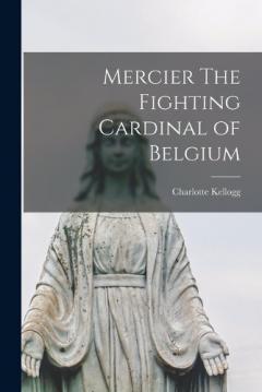 Coperta cărții Mercier The Fighting Cardinal of Belgium