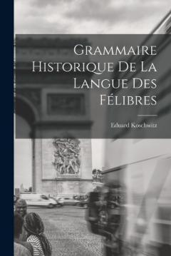 Coperta cărții Grammaire Historique de la Langue des Félibres