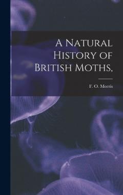 A Natural History of British Moths,