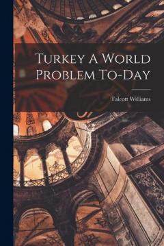 Coperta cărții Turkey A World Problem To-Day