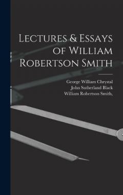 Coperta cărții Lectures & Essays of William Robertson Smith