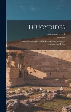Thucydides: Translated Into English; With Introduction, Marginal Analysis, and Index