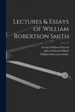Coperta cărții Lectures & Essays of William Robertson Smith