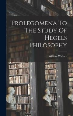 Coperta cărții Prolegomena To The Study Of Hegels Philosophy