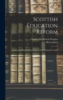 Coperta cărții Scottish Education Reform: A Scheme of District School Boards and a National Council