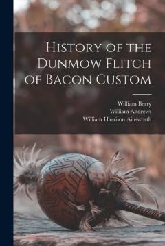 Coperta cărții History of the Dunmow Flitch of Bacon Custom