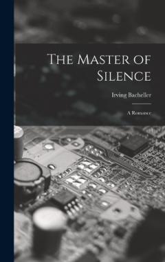Coperta cărții The Master of Silence: A Romance