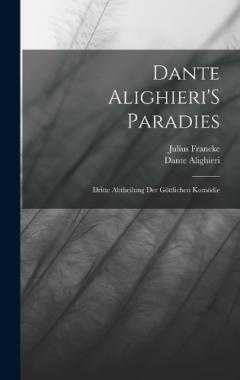 Dante Alighieri'S Paradies: Dritte Abtheilung Der Göttlichen Komödie