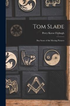 Coperta cărții Tom Slade: Boy Scout of the Moving Pictures