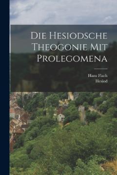 Die Hesiodsche Theogonie Mit Prolegomena