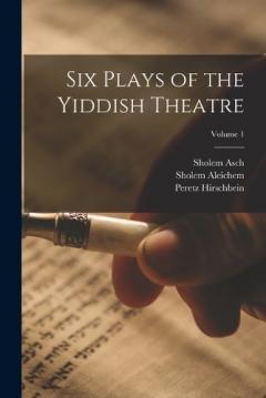 Coperta cărții Six Plays of the Yiddish Theatre; Volume 1