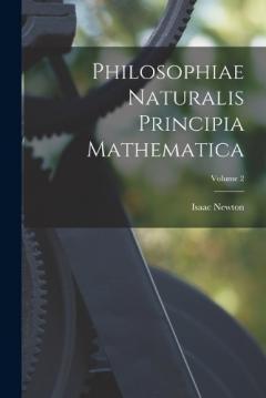 Philosophiae Naturalis Principia Mathematica; Volume 2