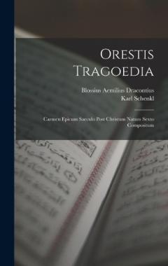 Coperta cărții Orestis Tragoedia: Carmen Epicum Saeculo Post Christum Natum Sexto Compositum
