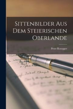 Sittenbilder Aus Dem Steierischen Oberlande