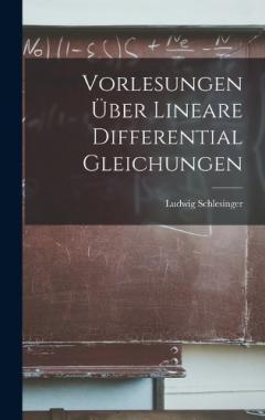 Vorlesungen Über Lineare Differential Gleichungen