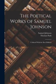The Poetical Works of Samuel Johnson: Collated With the Best Editions