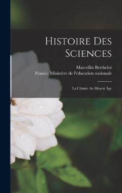 Coperta cărții Histoire Des Sciences: La Chimie Au Moyen Âge